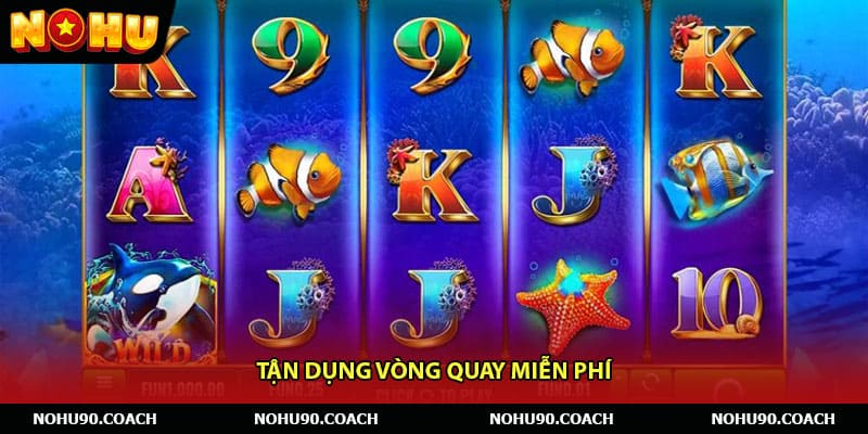 Tận dụng vòng quay miễn phí